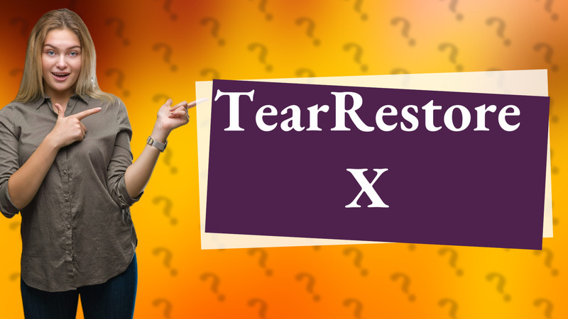TearRestore X