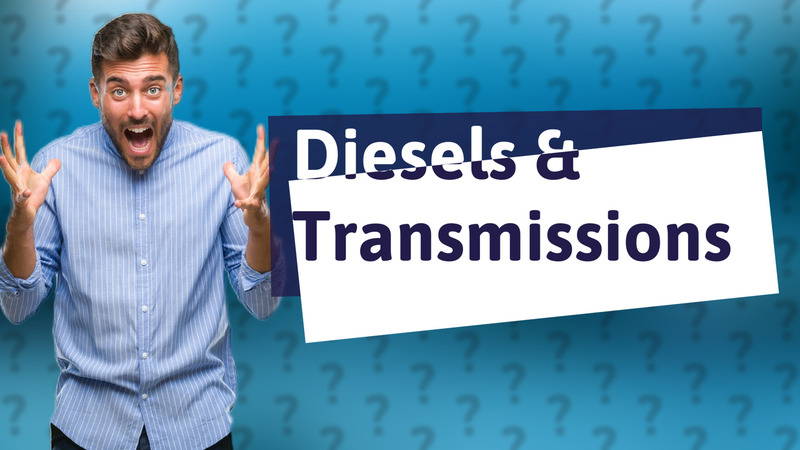 Diesels & Transmissions