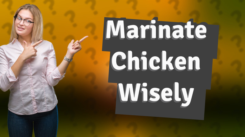 Marinate Chicken Wisely
