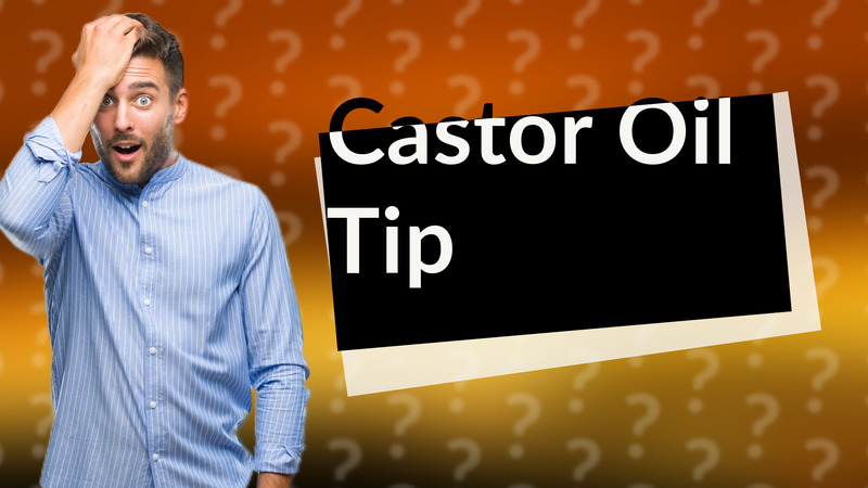 Castor Oil Tip