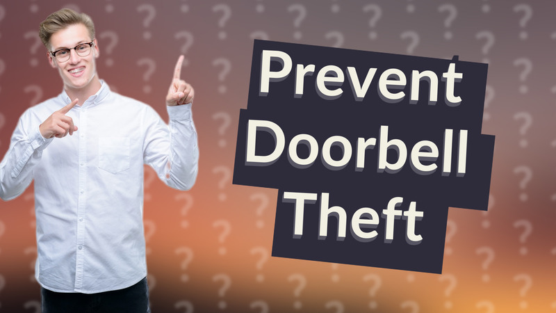 Prevent Doorbell Theft