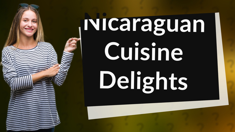 Nicaraguan Cuisine Delights