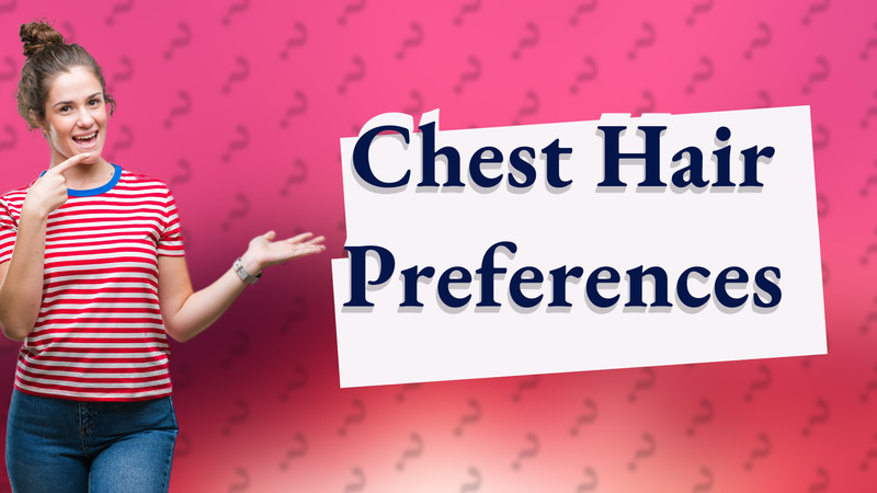 Chest Hair Preferences