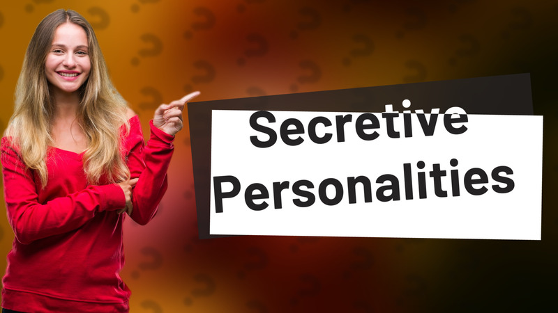 Secretive Personalities