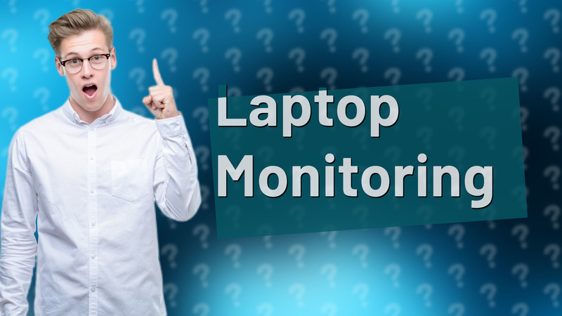 Laptop Monitoring