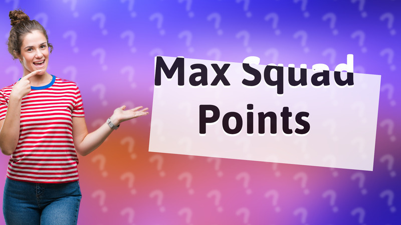Max Squad Points