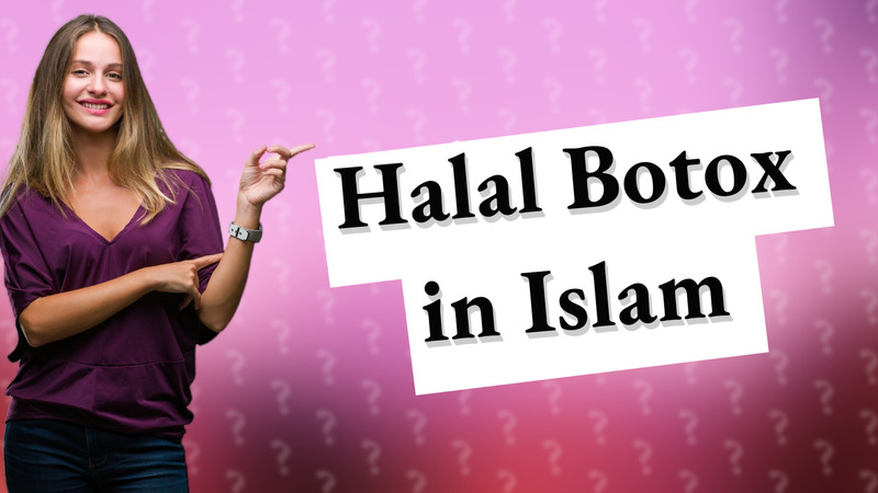 Halal Botox in Islam