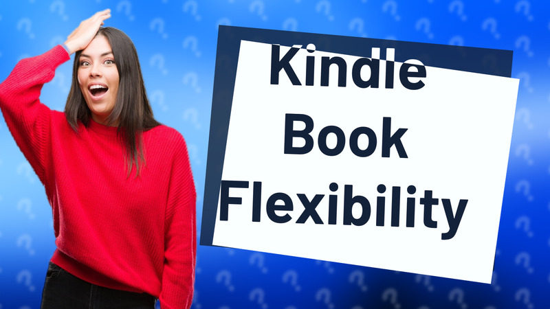 Kindle Book Flexibility