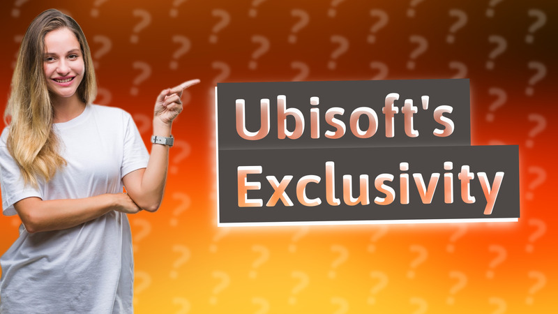 Ubisoft's Exclusivity