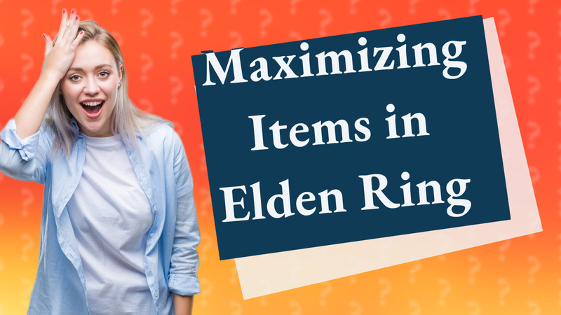Maximizing Items in Elden Ring
