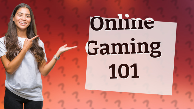 Online Gaming 101