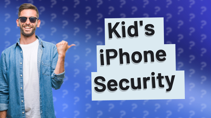 Kid's iPhone Security