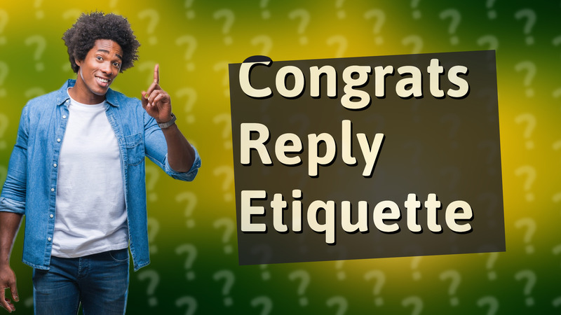 Congrats Reply Etiquette
