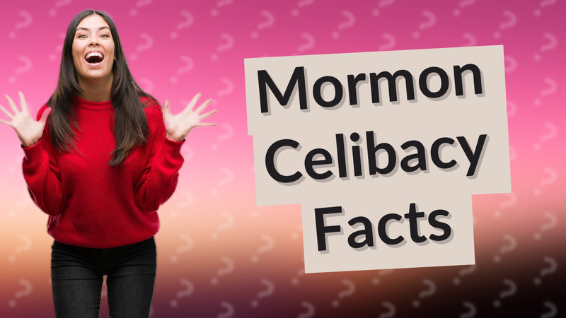Mormon Celibacy Facts