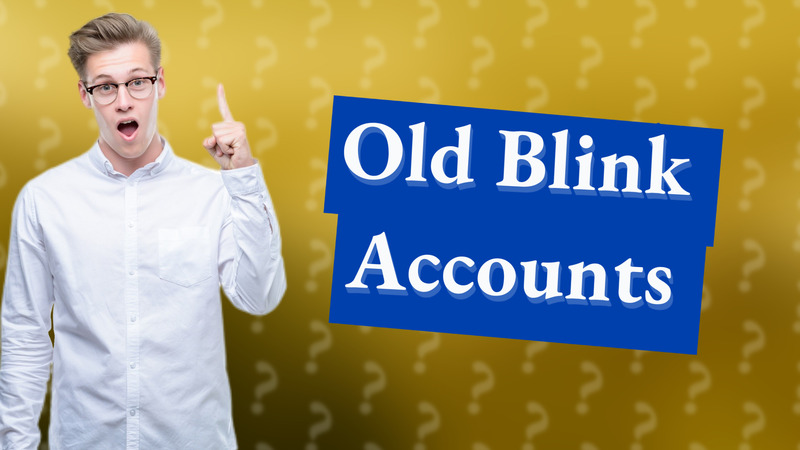 Old Blink Accounts