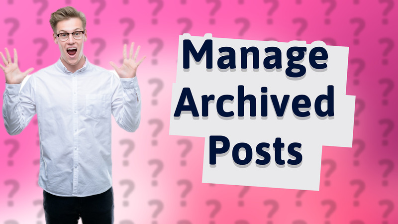 Manage Archived Posts