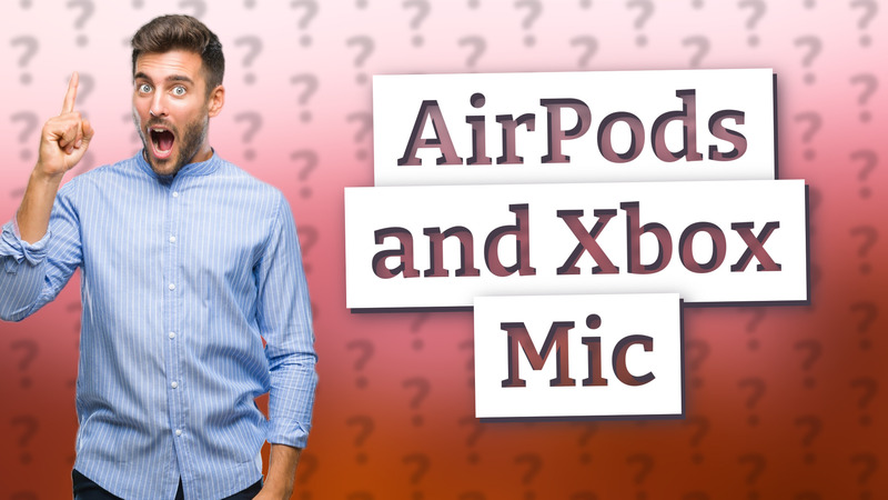 AirPods and Xbox Mic