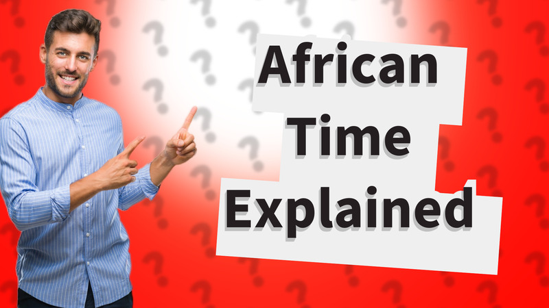 African Time Explained