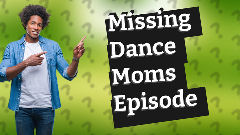 Missing Dance Moms Episode