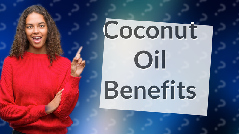Coconut Oil Benefits