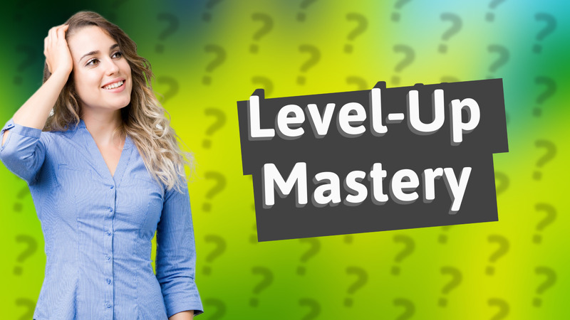 Level-Up Mastery