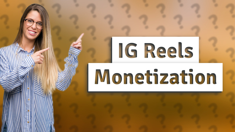 IG Reels Monetization
