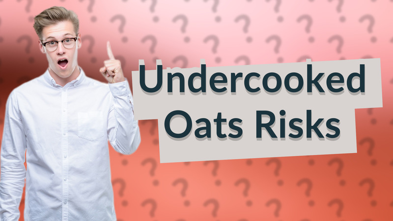 Undercooked Oats Risks