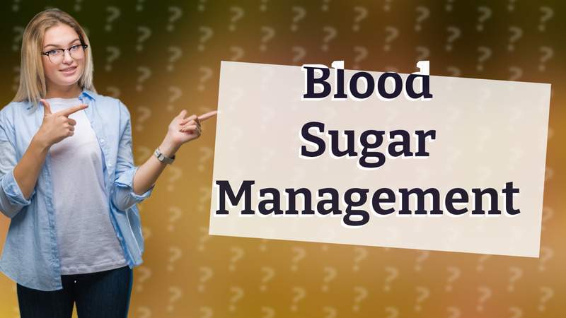 Blood Sugar Management