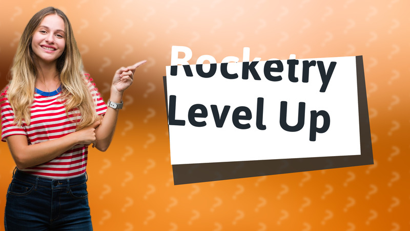 Rocketry Level Up