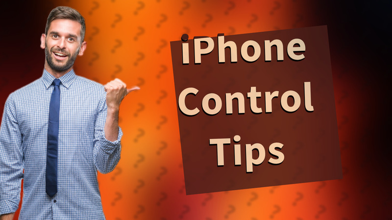 iPhone Control Tips