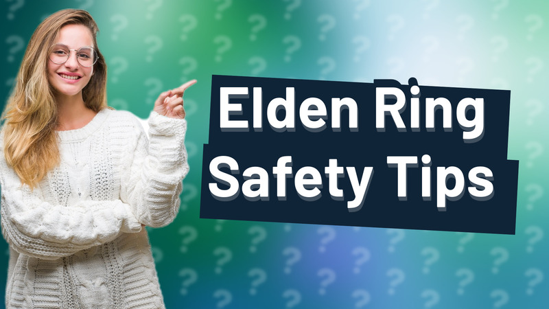 Elden Ring Safety Tips