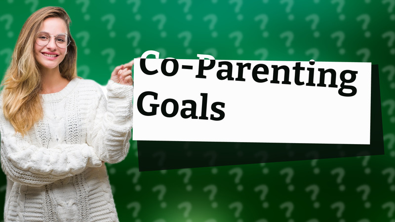 Co-Parenting Goals