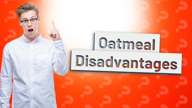 Oatmeal Disadvantages