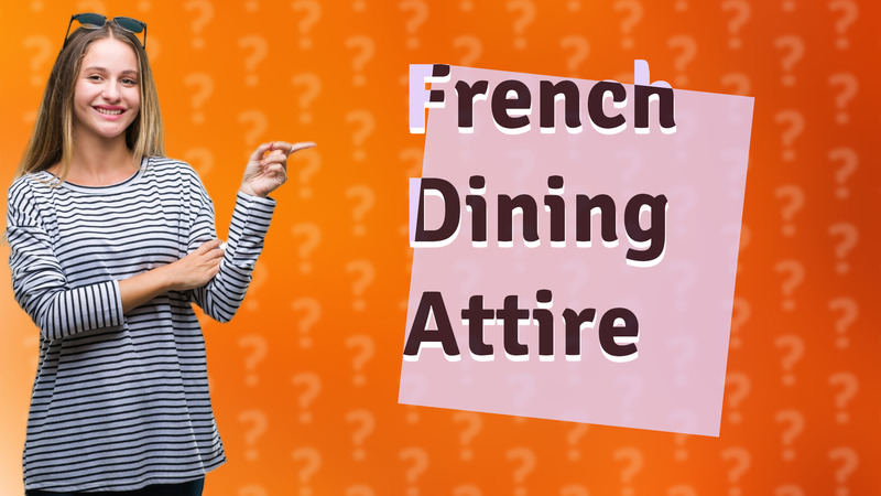 French Dining Attire