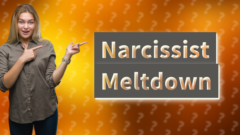 Narcissist Meltdown