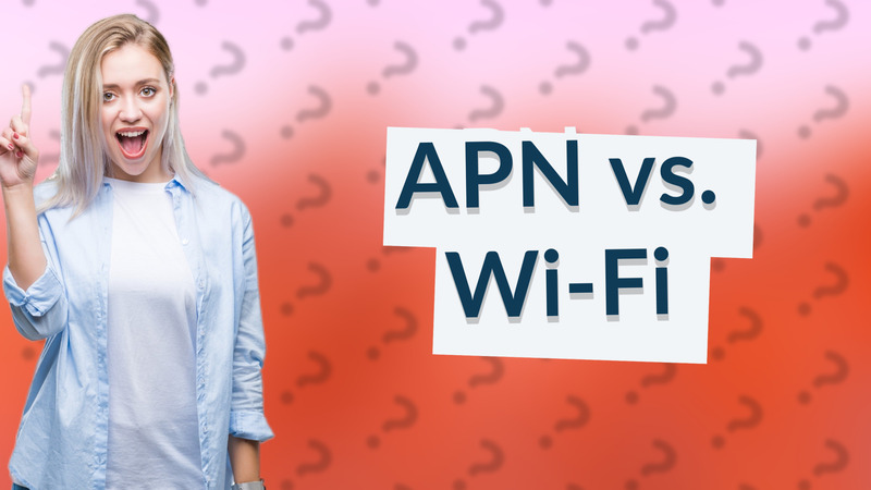 APN vs. Wi-Fi