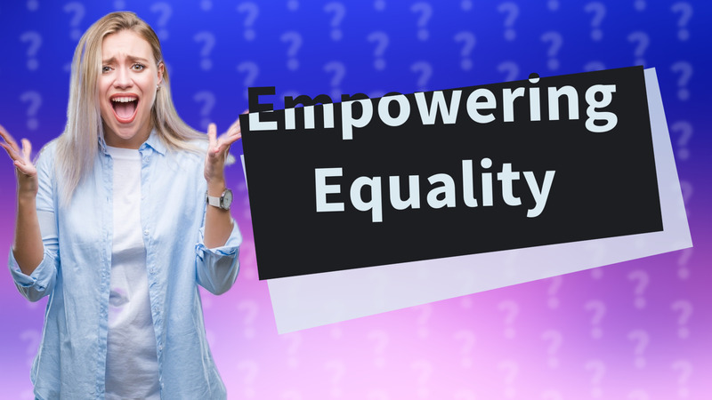 Empowering Equality