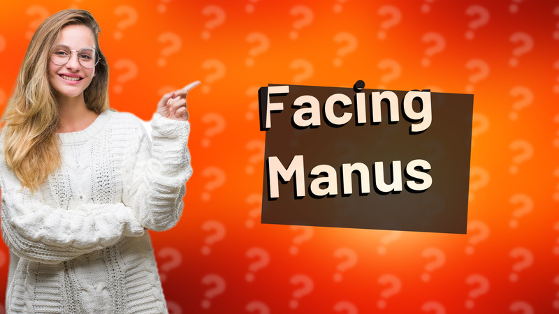 Facing Manus