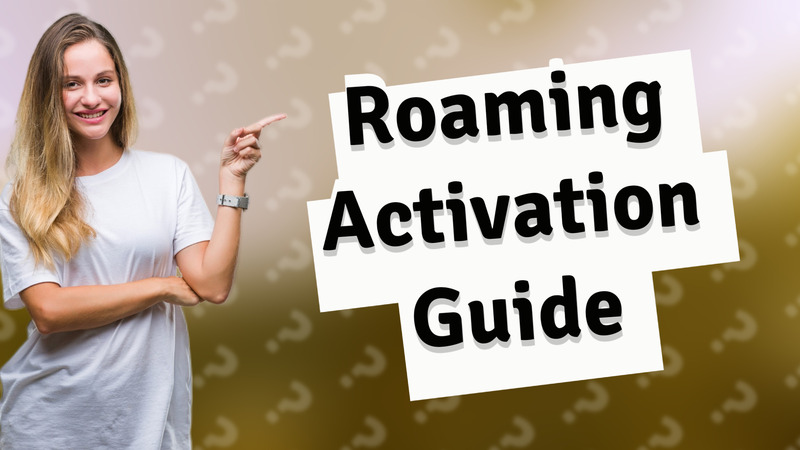 Roaming Activation Guide