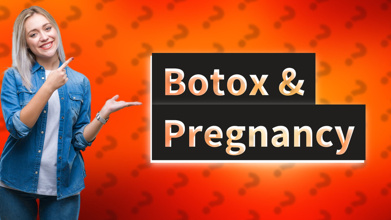 Botox & Pregnancy