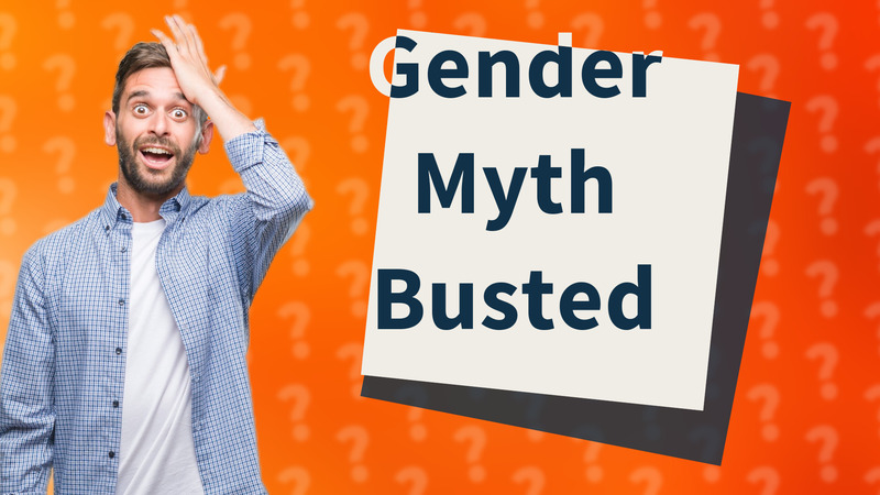 Gender Myth Busted