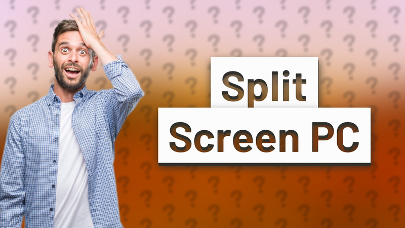 Split Screen PC
