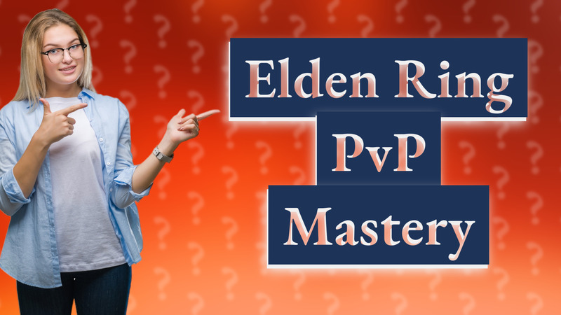 Elden Ring PvP Mastery