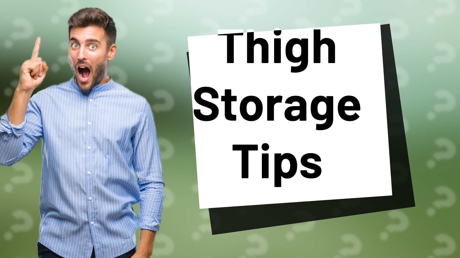Thigh Storage Tips