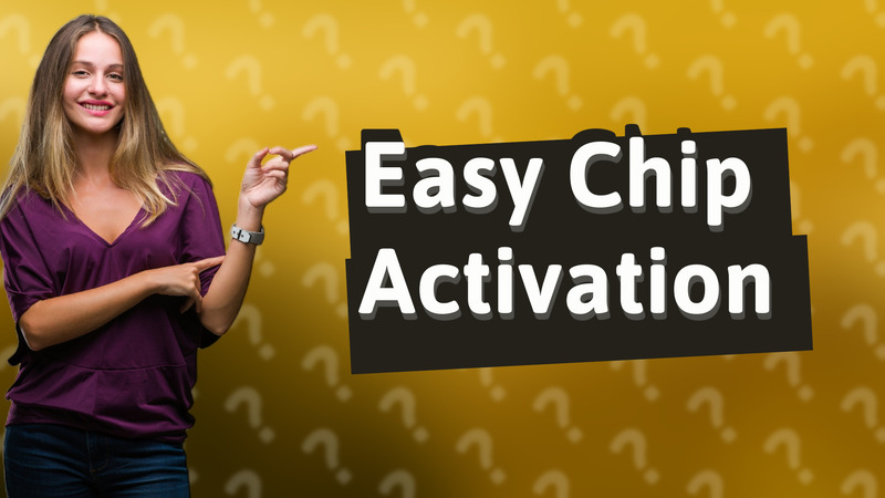 Easy Chip Activation