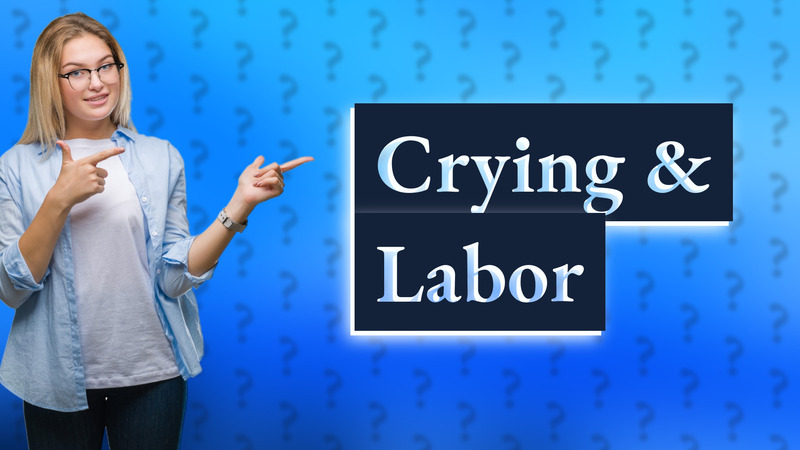 Crying & Labor