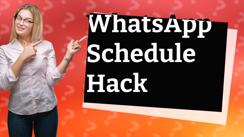 WhatsApp Schedule Hack