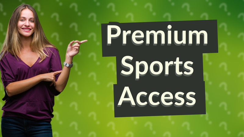 Premium Sports Access