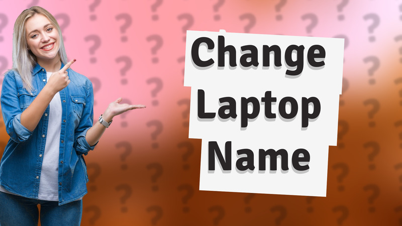 Change Laptop Name