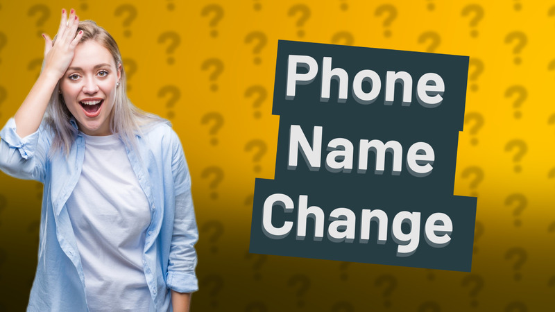 Phone Name Change